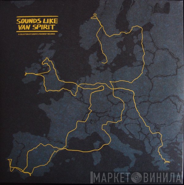  - Sounds Like Van Spirit - A Collection Of Europe's Pavement Melodies