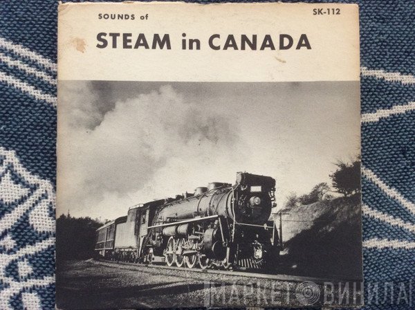  - Sounds Of Steam In Canada