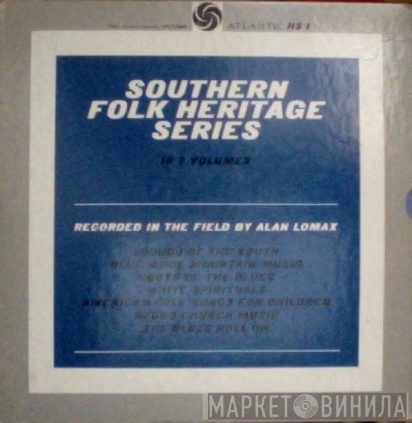  - Southern Folk Heritage Series Recorded In The Field By Alan Lomax