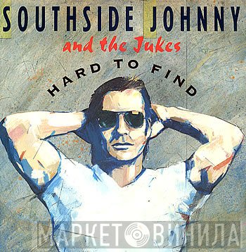Southside Johnny & The Asbury Jukes - Hard To Find
