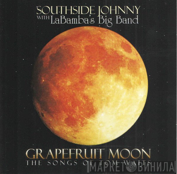 Southside Johnny, Labamba's Big Band - Grapefruit Moon (The Songs Of Tom Waits)