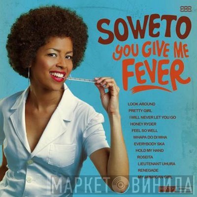 Soweto  - You Give Me Fever