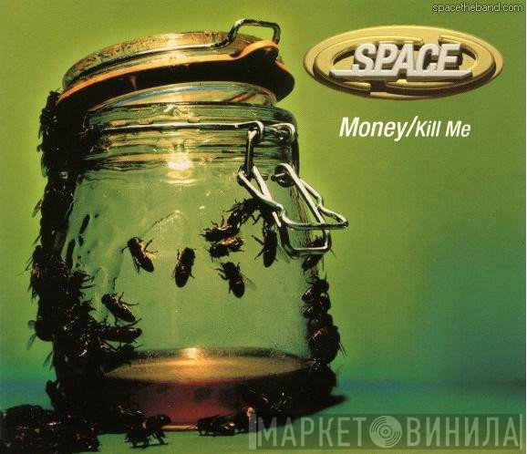 Space  - Money / Kill Me