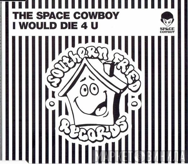 Space Cowboy - I Would Die 4 U