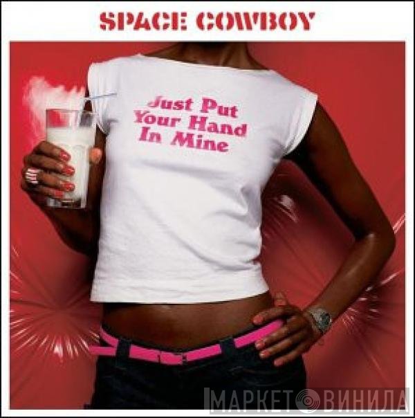 Space Cowboy - Just Put Your Hand In Mine