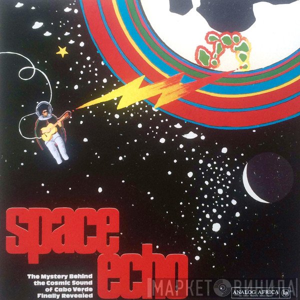 - Space Echo - The Mystery Behind The Cosmic Sound Of Cabo Verde Finally Revealed