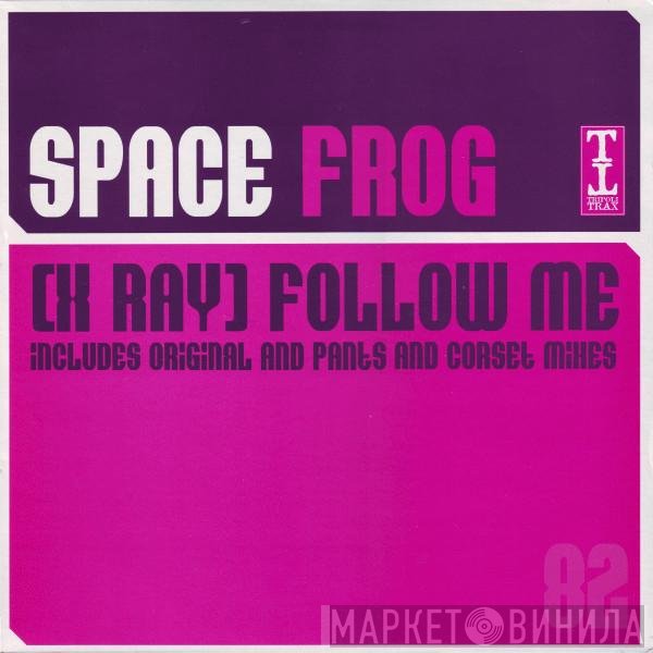 Space Frog - (X-Ray) Follow Me