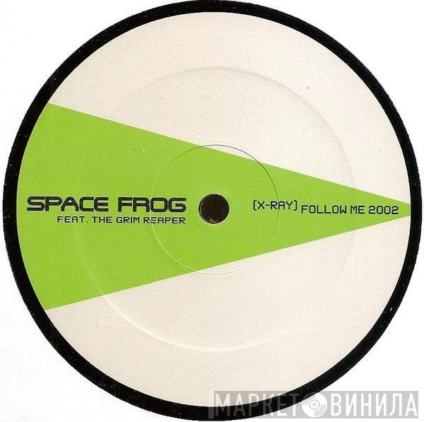 Space Frog, The Grim Reaper - (X-Ray) Follow Me 2002 (Part One)