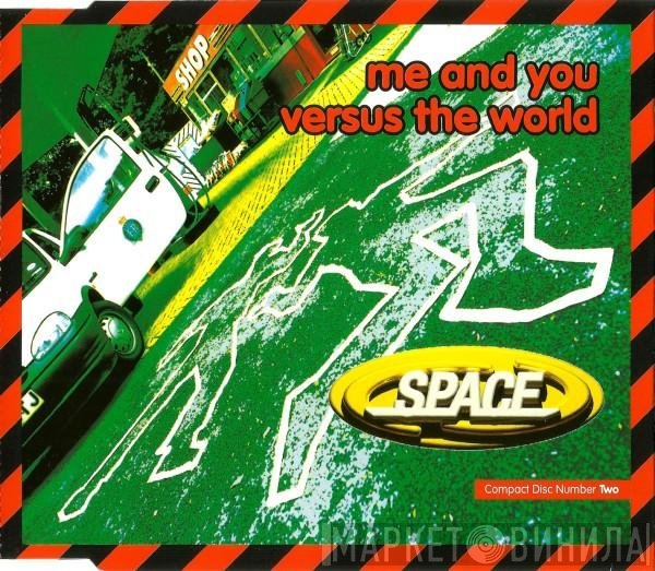 Space  - Me And You Versus The World