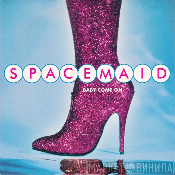 Spacemaid - Baby Come On