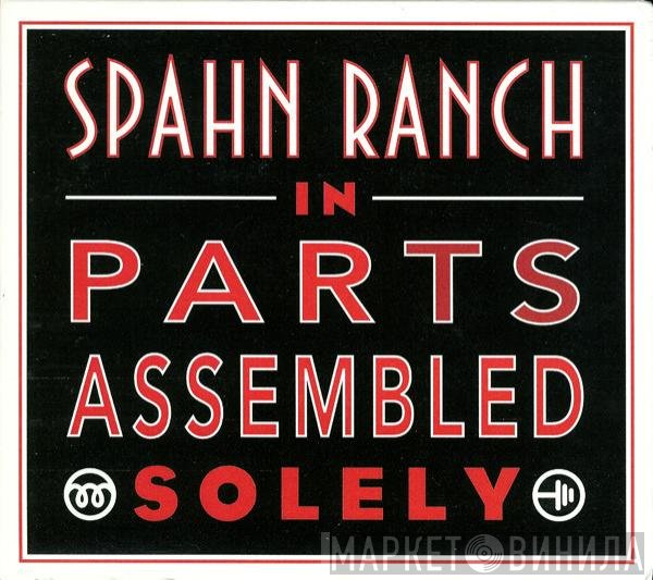 Spahn Ranch  - In Parts Assembled Solely