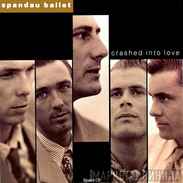 Spandau Ballet  - Crashed Into Love