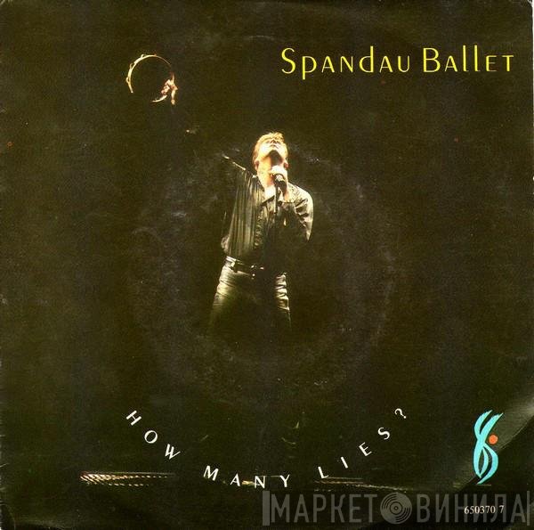 Spandau Ballet  - How Many Lies ?