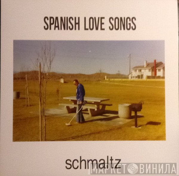 Spanish Love Songs - Schmaltz