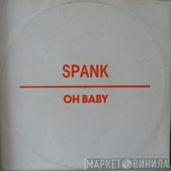 Spank  - Oh Baby