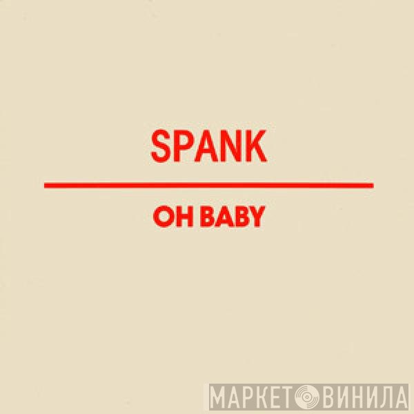 Spank  - Oh Baby