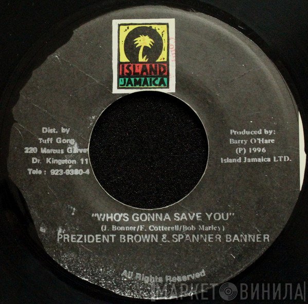 Spanner Banner, Prezident Brown - Who's Gonna Save You