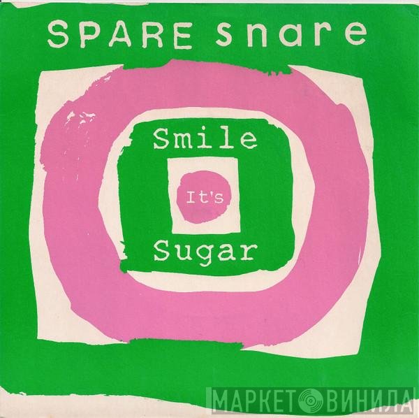 Spare Snare - Smile, It's Sugar