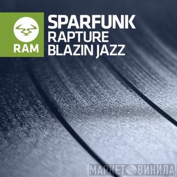 Sparfunk Ft. Joe Solo   - Rapture / Blazin Jazz