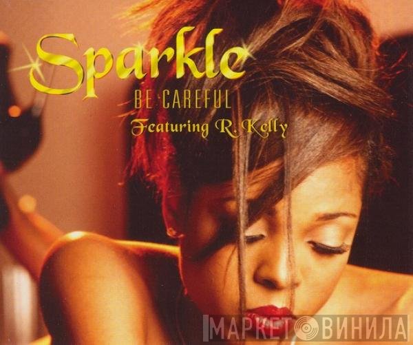Sparkle  Featuring R. Kelly  - Be Careful