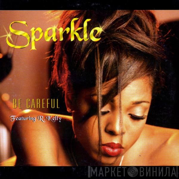 Sparkle  Featuring R. Kelly  - Be Careful