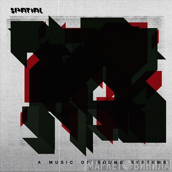 Spatial  - A Music Of Sound Systems