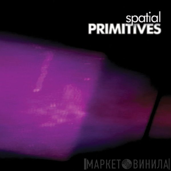 Spatial   - Primitives