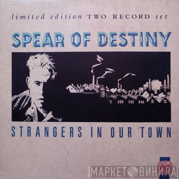 Spear Of Destiny - Strangers In Our Town