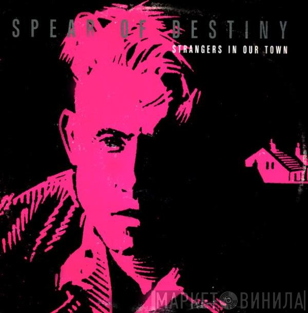 Spear Of Destiny - Strangers In Our Town