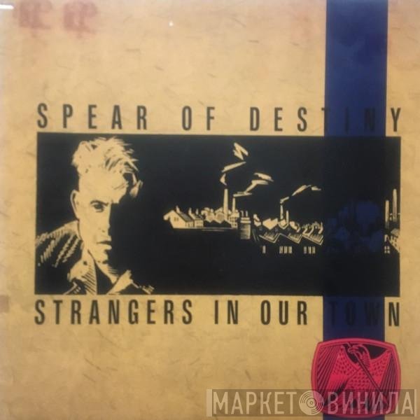 Spear Of Destiny - Strangers In Our Town