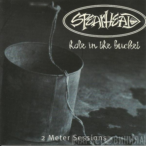 Spearhead  - Hole In The Bucket (2 Meter Sessions)
