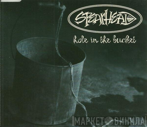 Spearhead  - Hole In The Bucket