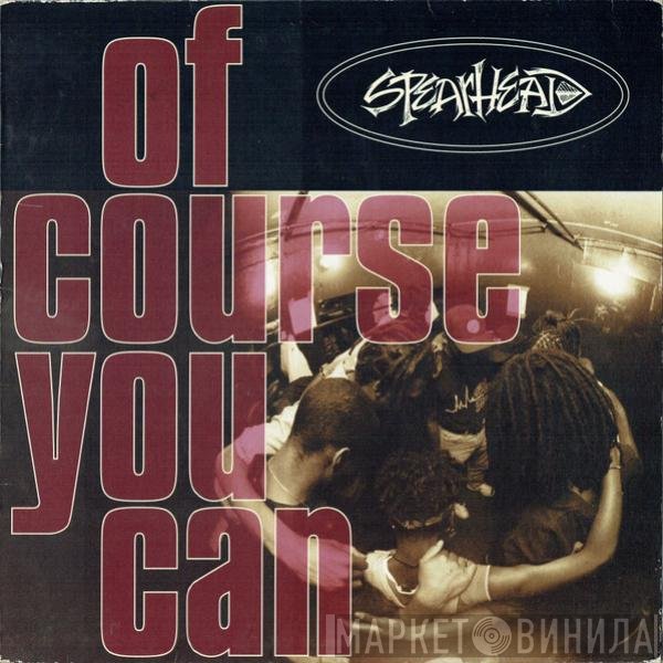 Spearhead - Of Course You Can