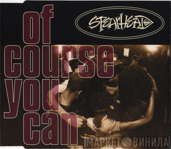 Spearhead - Of Course You Can