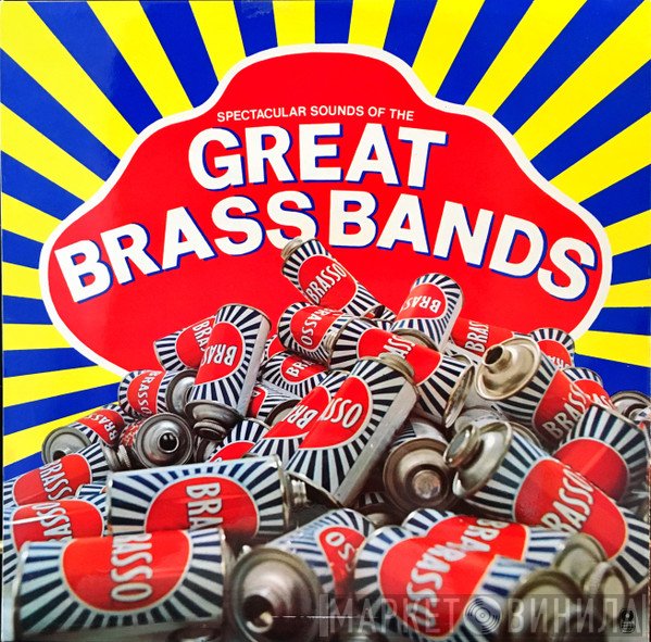  - Spectacular Sounds Of The Great Brass Bands