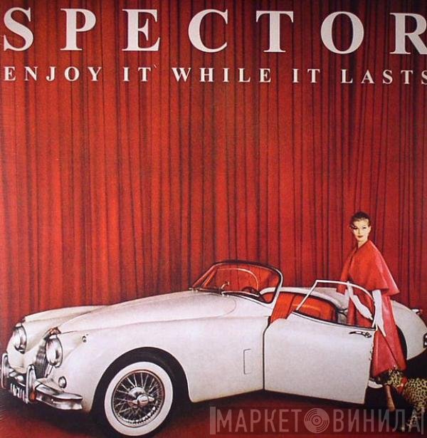Spector  - Enjoy It While It Lasts