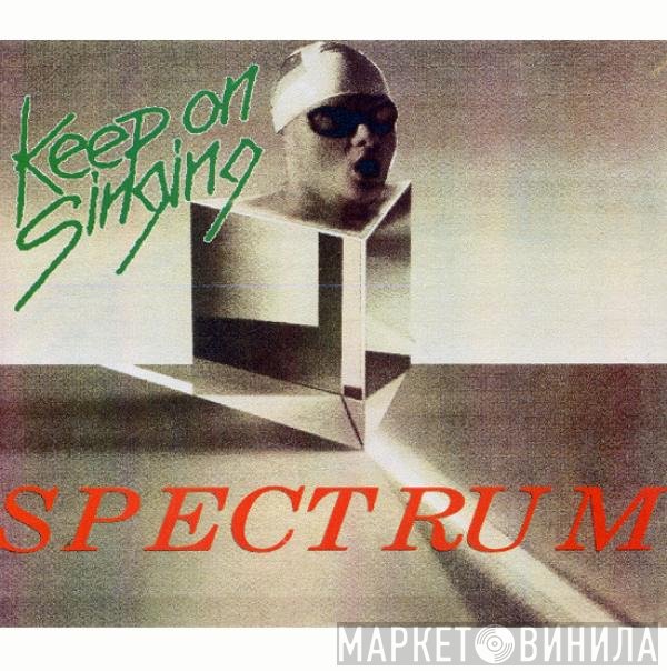 Spectrum - Keep On Singing
