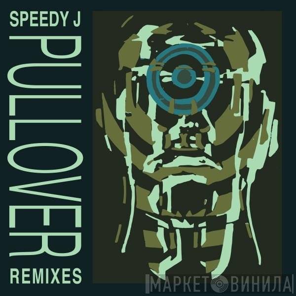 Speedy J  - Pullover (Remixes)