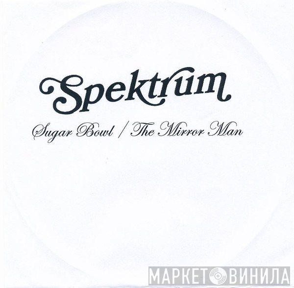 Spektrum - Sugar Bowl / The Mirror Man