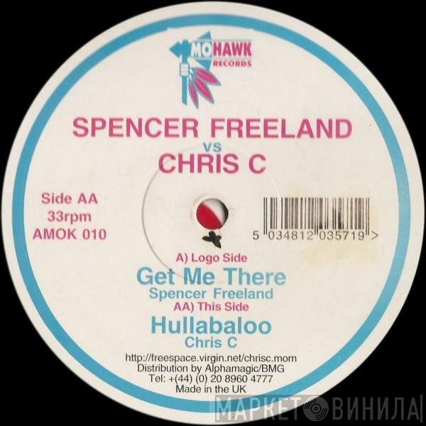Spencer Freeland vs. Chris C  - Get Me There / Hullabaloo