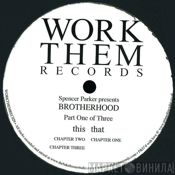 Spencer Parker Presents Brotherhood   - Part One Of Three