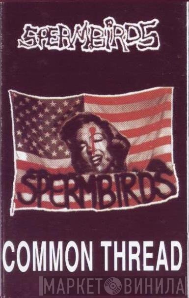 Spermbirds  - Common Thread