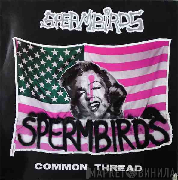 Spermbirds  - Common Thread