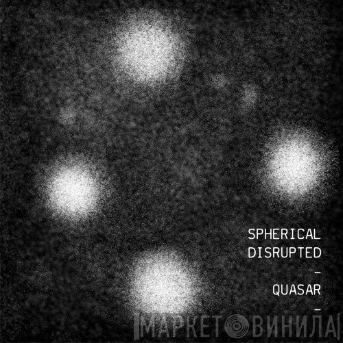 Spherical Disrupted  - Quasar