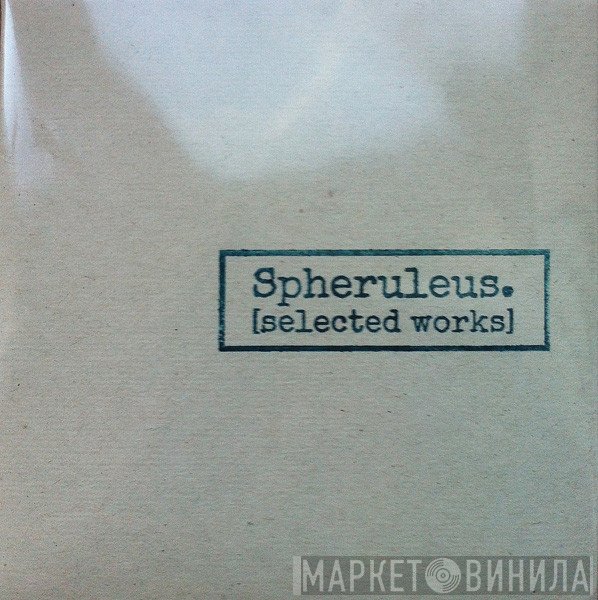 Spheruleus  - Selected Works