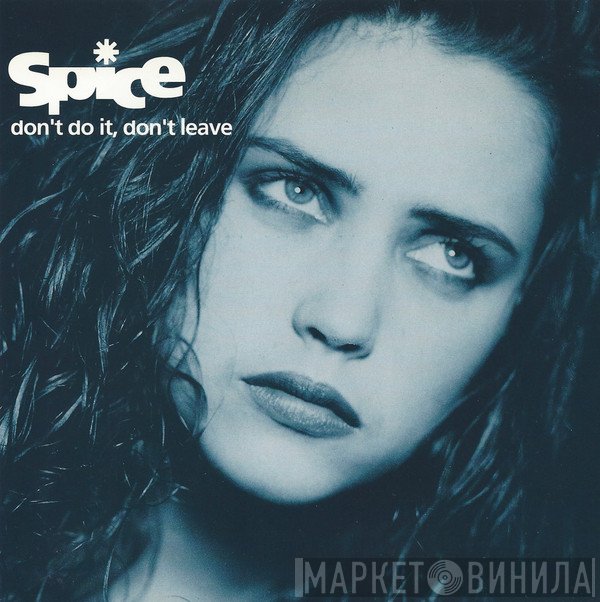 Spice  - Don't Do It, Don't Leave