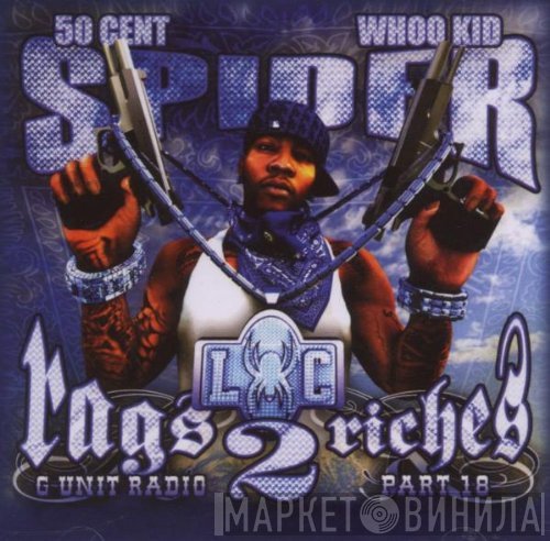 Spider Loc, 50 Cent, DJ Whoo Kid  - G-Unit Radio Part 18 : Rags 2 Riches