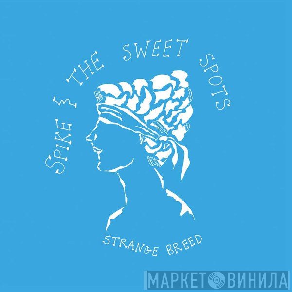 Spike & The Sweet Spots - Strange Breed