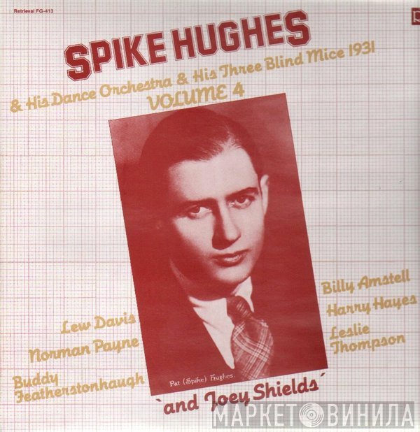 Spike Hughes - Volume 4 (Spike Hughes & His Dance Orchestra & His Three Blind Mice 1931)