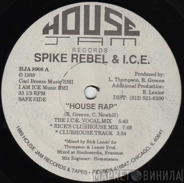 Spike Rebel & I.C.E. - House Rap / Get On Up